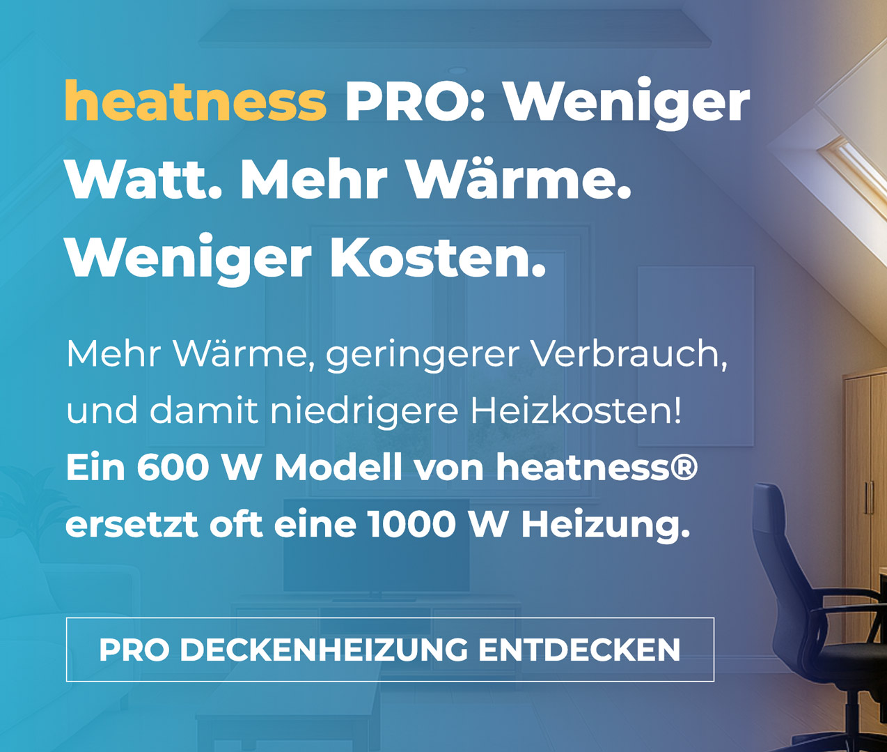 heatness PRO: Weniger Watt - mehr Wärme.